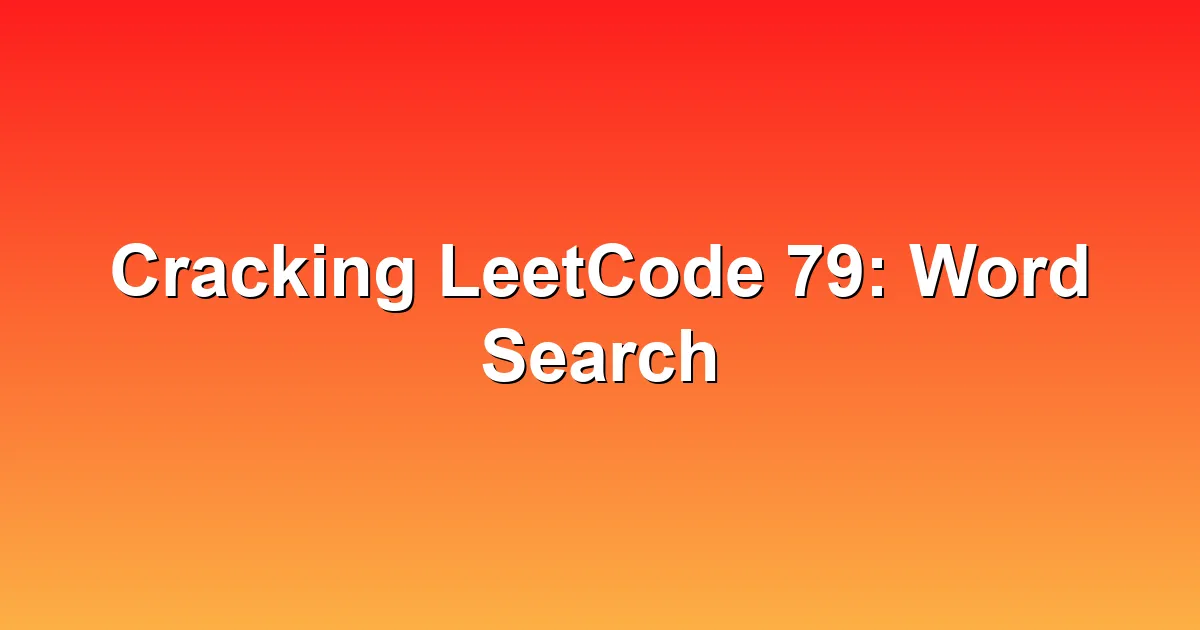 An orange-to-yellow gradient background displays the white text Cracking LeetCode 79: Word Search in a bold, professional style.